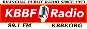 KBBF logo says "Bilingual public radio since 1973 - KBBF Radio - 89.1 FM KBBF.ORG"